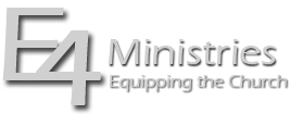 E4 Ministries - Building Up the Body of Christ
